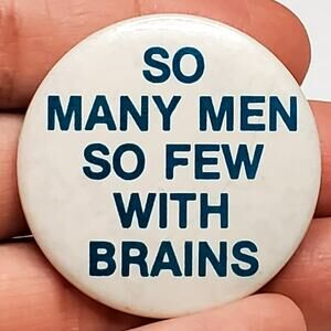 So Many Men So Few With Brains Vtg 1.5" Button Pin
